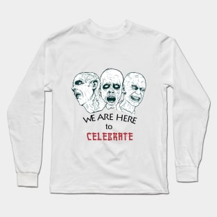 we are here in celebrate! halloween t-shirt Long Sleeve T-Shirt